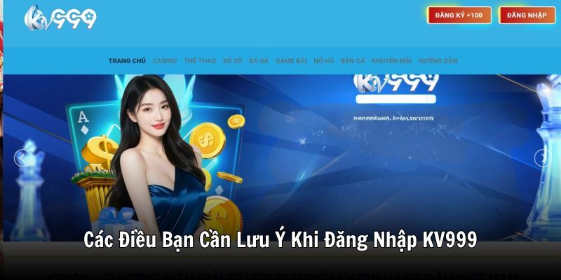 Các Điều Bạn Cần Lưu Ý Khi Đăng Nhập KV999