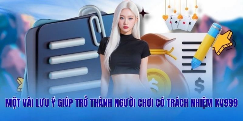 Một vài lưu ý giúp trở thành người chơi có trách nhiệm KV999