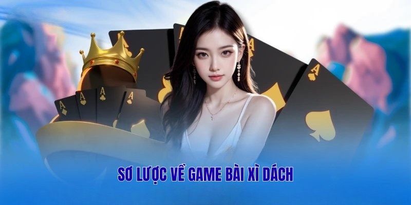 Sơ lược về game bài Xì dách
