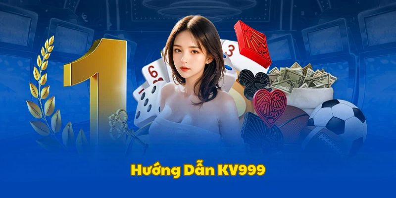 Khám phá chung về hướng dẫn KV999