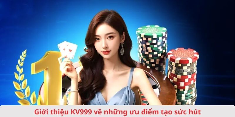 Những ưu điểm tạo sức hút của nền tảng giải trí KV999